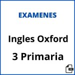 Examen Ingles 3 Primaria Oxford