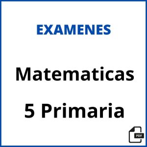 Examen Matematicas 5 Primaria