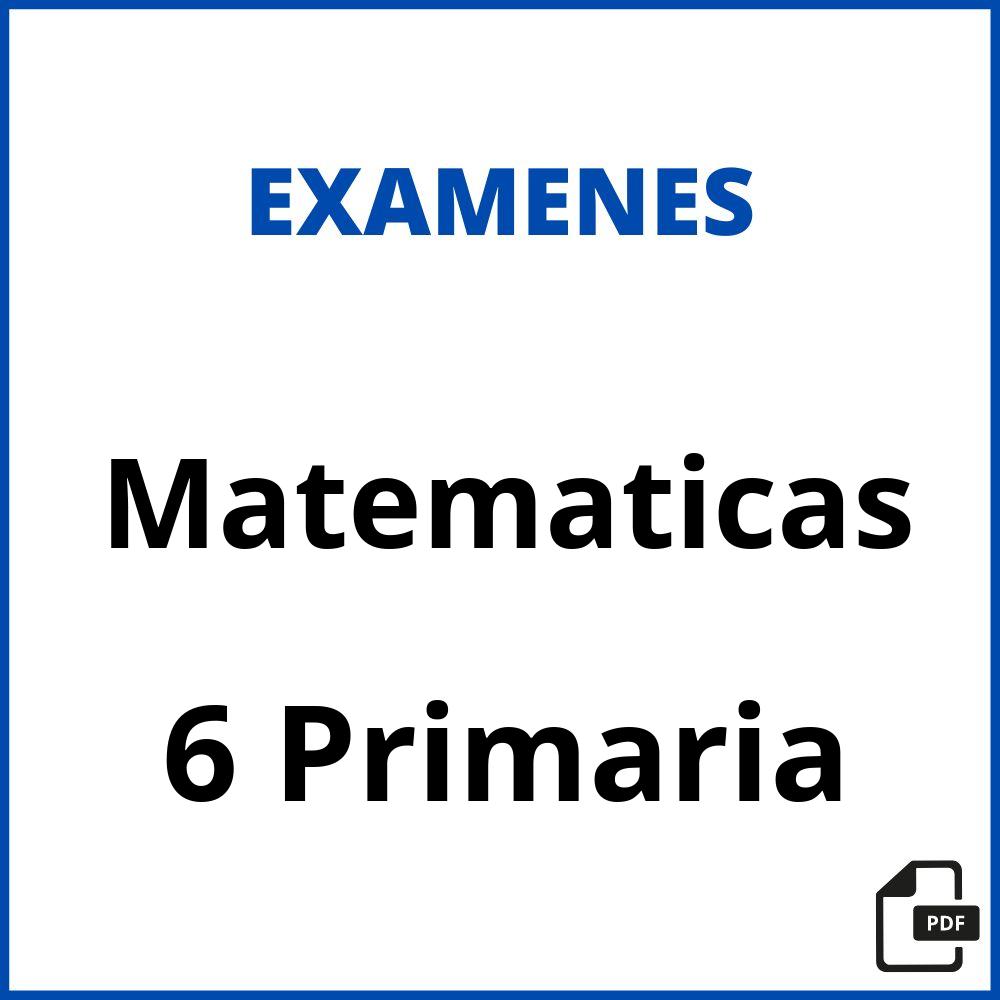 Examenes Matematicas 6 Primaria